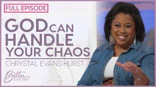 Chrystal Evans Hurst: God's Strength Will Carry You | FULL EPISODE | Better Together TV