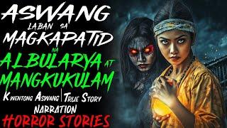 ASWANG LABAN SA MAGKAPATID NA ALBULARYA AT MANGKUKULAM | Kwentong Aswang | True Story