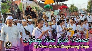 Ngiring Ratu Gede Tainsiat Ke Pura Dalem Bungkeneng Tonja #mos_bali