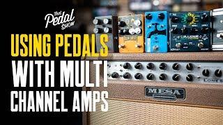 Using Effects Pedals With Multi Channel Guitar Amps [And A Bit On FX Loops] – That Pedal Show