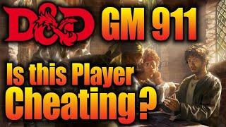 GM 911 - Is This D&D Player Cheating