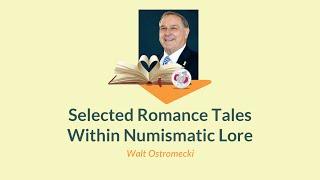 Selected Romance Tales Within Numismatic Lore