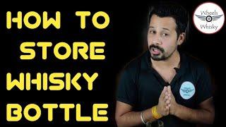 How to Store Whisky Bottle at Home? Do's and Don'ts of Whisky Storing |