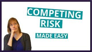 COMPETING RISK EXPLAINED - Learn how to deal with competing events in studies