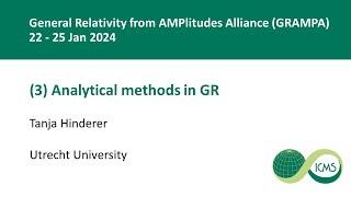 (3) Analytical methods in GR, Tanja Hinderer - 25/01/2024