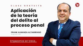 Clase gratuita: Aplicación de la teoría del delito al proceso penal