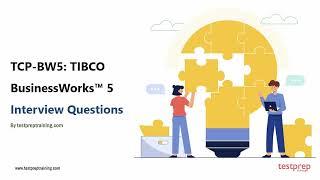 TCP-BW5: TIBCO BusinessWorks™ 5: Interview Questions