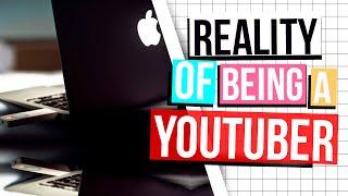 The Reality Of Being A Youtuber!
