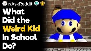 What Did the Weird Kid In School Do?