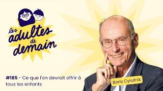 Ce que l'on devrait offrir à tous les enfants - Boris Cyrulnik - #186