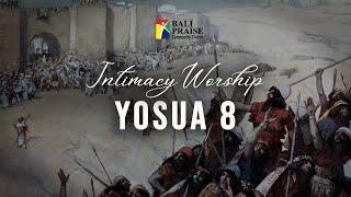 Intimacy Worship | Yosua 8