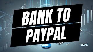 How To Transfer Money From Bank Account To PayPal - Full Guide