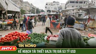 Mỹ và Hamas hoan nghênh kế hoạch tái thiết Gaza của các nước Arab | ANTV