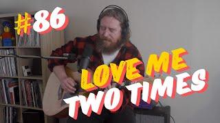 Love Me Two Times- The Doors: You've Never Heard It Like This #86!