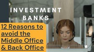 Investment Banks: 12 Reasons to Avoid MiddleOffice & BackOffice Operations ( Bot Voice )