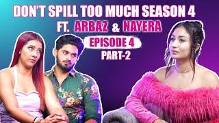 Don’t Spill Too Much Season 4 Episode 4 (Part 2) - Arbaz Patel & Nayera Ahuja | @Shreyakalraa