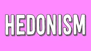 Hedonism and Pleasure - Philosophy Tube