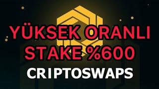 CRİPTOSWAPS BORSASI YÜKSEK ORANLI STAKE MODELİ %600 a VARAN KAZANÇ SİSTEMİ #criptoswaps