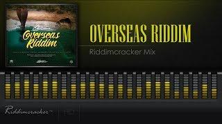 Overseas Riddim Mix [2018 Release] [HD] Riddimcracker Chunes