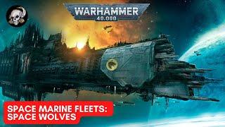 40K LORE - SPACE WOLVES FLEET