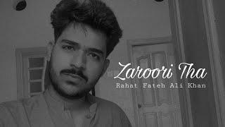 Zaroori Tha - Rahat Fateh Ali Khan | Cover Song | Dr Arsalan Shah