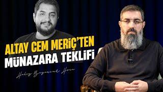 Halis Bayancuk Hoca'dan Altay Cem Meriç'in Münazara Teklifine Cevap