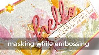 Masking - WHILE embossing (plus watercoloring with distress inks)