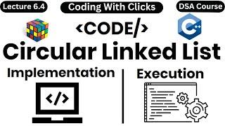 Circular Linked List in Data Structure, Circular Singly Linked List C++, Circular Linked List in DSA