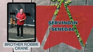 Serving in Senegal | Bro. Robbie Crane | Way of Life Worship Center