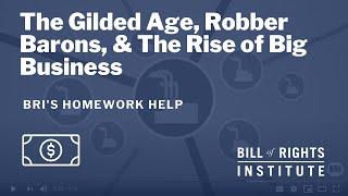 The Gilded Age, Robber Barons, & The Rise of Big Business