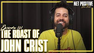 The Roast of John Crist | Net Positive with John Crist