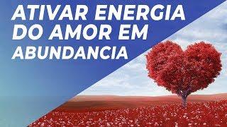 MÚSICA PARA ATIVAR ENERGIA DO AMOR EM ABUNDÂNCIA - 528hz FREQUÊNCIA DO AMOR E DA ALEGRIA