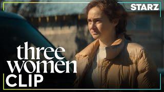 Three Women | “What Is He Doing Here?” Ep. 10 Clip | STARZ