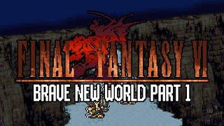 Final Fantasy 6 Brave New World 2.0 - Part 1 - Let's Play Gameplay Walkthrough