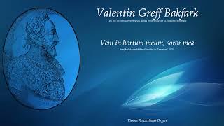 Valentin Bakfark: Veni in hortum meum, soror mea