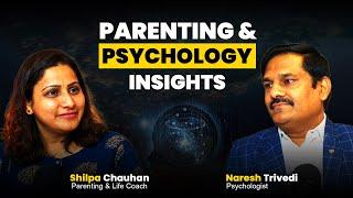 Parenting & Psychology Insights | Ft. Dr. Naresh Trivedi | Shilpa Chauhan Podcast