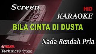 BILA CINTA DI DUSTA - SCREEN ( NADA RENDAH PRIA ) || KARAOKE