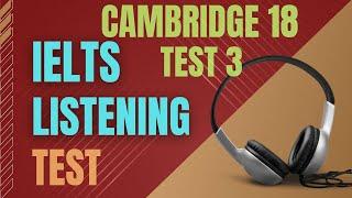 Ielts listening practice test | Cambridge 18 Test 3 | Ielts listening with transcript and answers