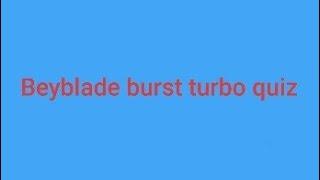 Beyblade burst turbo quiz