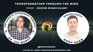 EP#407 - Creating Dynamic Balance with Guest: Andy Tsz Chiu Chan