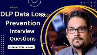 Interview Questions on Data Classification and DLP Data Loss Prevention