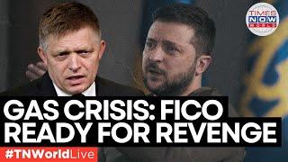 World News LIVE | Fico Slams Zelensky's 'Sabotage' as Slovakia Loses €500M!