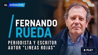 Entrevista a Fernando Rueda, periodista, escritor y autor "Lineas Rojas"