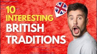 10 Interesting British Traditions: Discover the UK's Most Captivating Customs! 