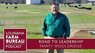 Louisiana Farm Bureau Podcast: Road To Leadership - Marty Wooldridge