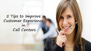 5 Tips To Improve Customer Experience In Call Centers