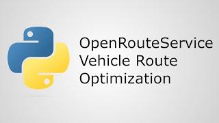 Vehicle Route Optimization in Python with OpenRouteService