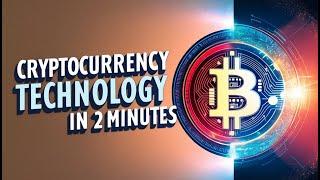 Cryptocurrency Technology in 2 Minutes