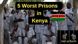 Top 5 Worst Prisons in Kenya 2024 | Hell on Earth !