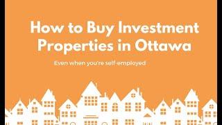 How to Buy Investment Properties in Ottawa and become a Landlord while being Self-Employed!